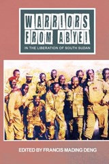 WARRIORS FROM ABYEI in The Liberation of South Sudan - Francis Mading Deng - 9780645210583
