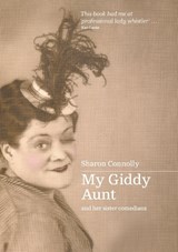 My Giddy Aunt and her sister comedians - Sharon Connolly - 9780645247985