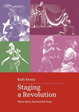 Kenny, K: Staging a Revolution - Kath Kenny - 9780645248050