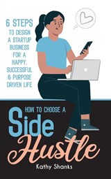 How to Choose a Side Hustle - Kathy Shanks - 9780645328431