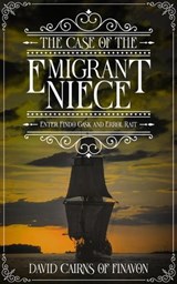 The Case of the Emigrant Niece - David Cairns Of Finavon - 9780645340600
