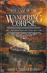 The Case of the Wandering Corpse - David Cairns of Finavon - 9780645340693