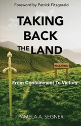Taking Back The Land - From Containment To Victory - Pamela A Segneri - 9780645378269