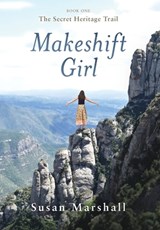 Makeshift Girl: The Secret Heritage Trail - Susan L. Marshall - 9780645404128