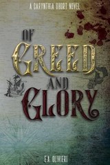 Of Greed and Glory - E A Olivieri - 9780645467765