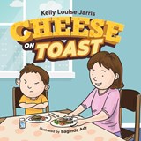Cheese On Toast - Kelly Louise Jarris - 9780645535136