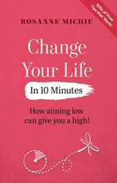 Change Your Life in 10 Minutes