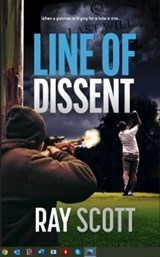 Line of Dissent: When a gunman is trying for a hole in one... - Ray Scott - 9780645626636