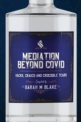 Mediation Beyond Covid: Hacks, Craics and Crocodile Tears - Sarah Blake - 9780645676570