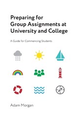 Preparing for Group Assignments at University and College - Adam Morgan - 9780645679427