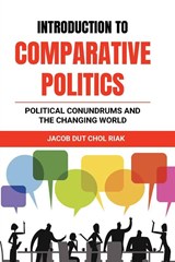 INTRODUCTION to COMPARATIVE POLITICS - Jacob Dut Chol Riak - 9780645819540