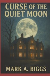 Curse of the Quiet Moon - Mark a Biggs - 9780645835632
