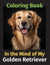 In the Mind of My Golden Retriever - Michele Berner - 9780645905403