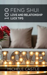100 Feng Shui Love and Relationship Luck Tips - Michele Castle - 9780645909760