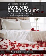 Beginners Feng Shui Love and Relationships - Michele Castle - 9780645962048