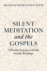 Silent Meditation and the Gospels - Michelle Wood ; Paul Wood - 9780646703305