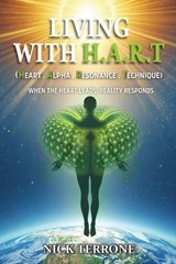 Living With H.A.R.T - Heart Alpha Resonance Technique - Nick Terrone - 9780646738710