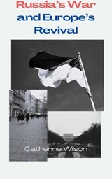 Russia's War and Europe's Revival - Catherine Wilson - 9780646740096
