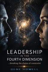 Leadership in the Fourth Dimension - Gene Howell - 9780646743134