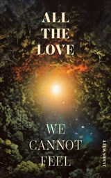 All the Love We Cannot Feel - James A Watt - 9780646894546