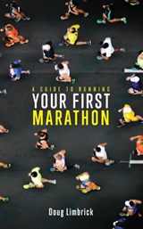 A Guide to Running Your First Marathon - Doug Limbrick - 9780646975962