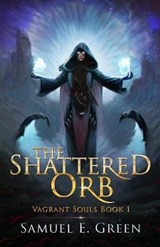 The Shattered Orb - GREEN,  Samuel E. - 9780648067306