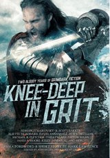 Knee-Deep in Grit - Mark Lawrence ; Adrian Tchaikovsky ; Aliette de Bodard - 9780648178422