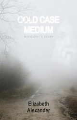 Cold Case Medium - ALEXANDER,  Elizabeth (Elizabeth Alexander) - 9780648182023