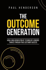 The Outcome Generation - Paul J Henderson - 9780648216100