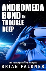 Andromeda Bond in Trouble Deep - Brian Falkner - 9780648287995