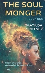 THE SOUL MONGER - SCOTNEY,  Matilda - 9780648319153