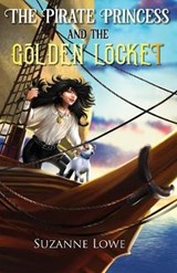The Pirate Princess and the Golden Locket - LOWE,  Suzanne - 9780648390800