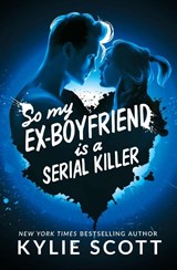 So My Ex-Boyfriend is a Serial Killer - Kylie Scott - 9780648457411