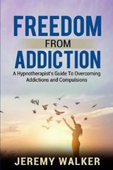 Freedom from Addiction - Jeremy Walker - 9780648467106
