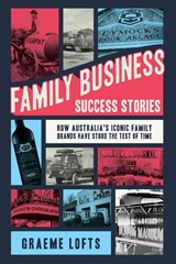 Family Business Success Stories - Graeme Lofts - 9780648479574