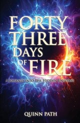 Forty-Three Days Of Fire - Quinn Path - 9780648517160