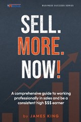 Sell.More. Now! - James King - 9780648618447