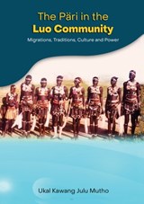 The Pari in the Luo community - Ukal Kawang Julu Mutho - 9780648654124