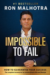 Impossible To Fail: How To Guarantee Your Success