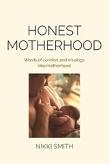 Honest Motherhood - SMITH,  Nikki - 9780648705550