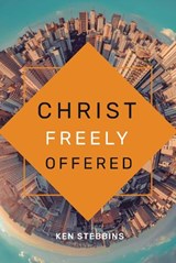 CHRIST FREELY OFFERED - STEBBINS - 9780648725015