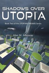 Shadows Over Utopia - Alan M Atkinson - 9780648729662