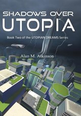 Shadows Over Utopia - Alan M Atkinson - 9780648729686