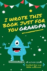 I Wrote This Book Just For You Grandpa! - The Life Graduate Publishing Group - 9780648864424