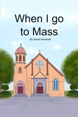 When I go to Mass - Sarah Hlavacek - 9780648895114