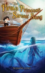 The Pirate Princess and the Sirens' Song - Suzanne Lowe - 9780648904908