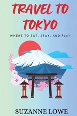 Travel to Tokyo - Suzanne Lowe - 9780648904984