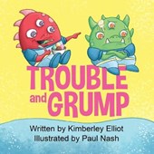 Trouble and Grump