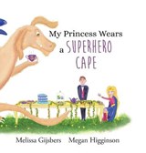 My Princess Wears a Superhero Cape - GIJSBERS,  Melissa - 9780648960324