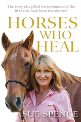 Horses Who Heal - Sue Spence - 9780648966005